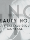 Beauty N°1 | Fitzgerald-esque Montage